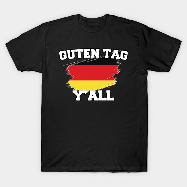 Guten Tag you all, Germany gift idea, good day german T-Shirt by Anodyle